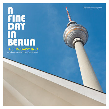 Album: A Fine Day In Berlin -- Tim Daisy