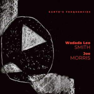 Album: Earth’s Frequencies by Wadada Leo Smith & Joe Morris