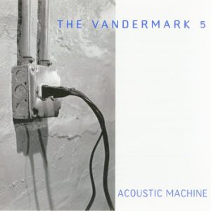 Acoustic Machine -- Ken Vandermark
