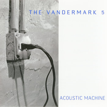 Album: Acoustic Machine -- Ken Vandermark