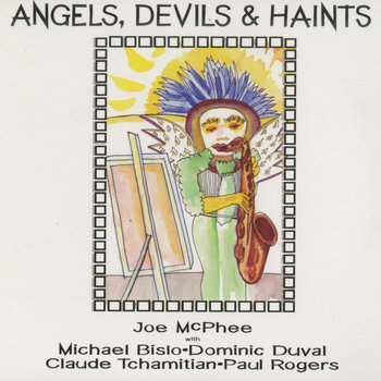 Album: Angels, Devils and Haints -- Joe McPhee