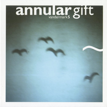 Album: Annular Gift -- Ken Vandermark