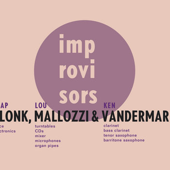 Album: Blonk, Mallozzi & Vandermark -- Jaap Blonk, Ken Vandermark