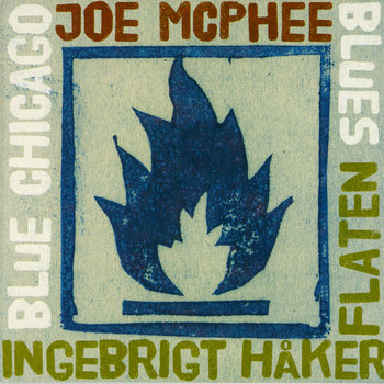 Album: Blue Chicago Blues -- Joe McPhee, Ingebrigt Håker Flaten
