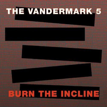 Album: Burn the Incline -- Ken Vandermark