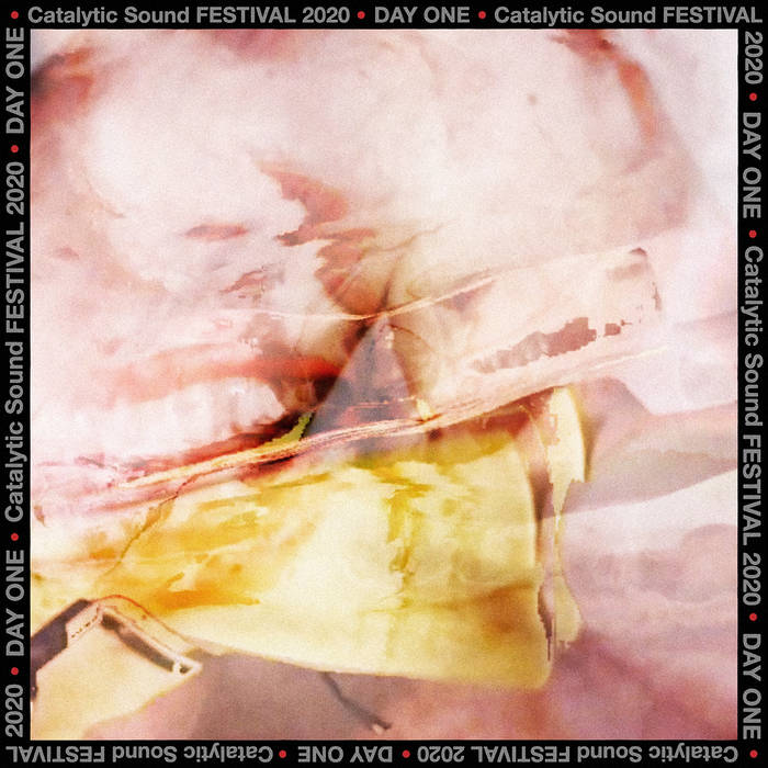 Album: Catalytic Sound Festival 2020: Day 1 -- Catalytic Sound