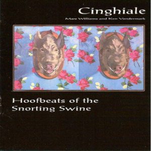 Cinghiale: Hoofbeats of the Snorting Swine -- Ken Vandermark
