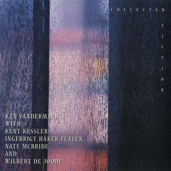 Album: Collected Fiction -- Ken Vandermark