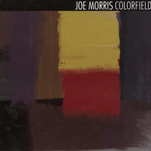 Colorfield -- Joe Morris