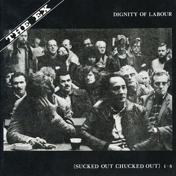 Album: Dignity Of Labour (Sucked Out Chucked Out) 1-8 -- Terrie Hessels