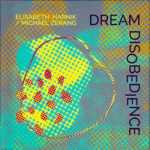 Dream Disobedience -- Elisabeth Harnik