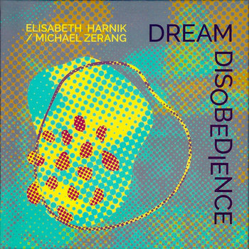 Album: Dream Disobedience -- Elisabeth Harnik
