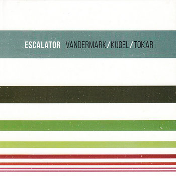 Album: Escalator -- Ken Vandermark