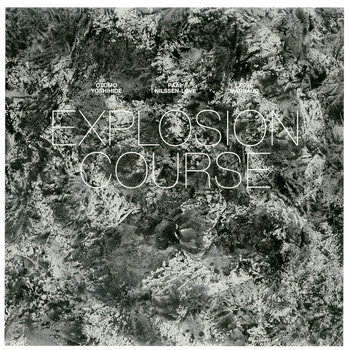 Album: Explosion Course -- Paal Nilssen-Love