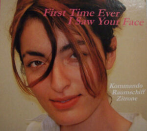 Album: First Time Ever I Saw Your Face by Kommando Raumschiff Zitrone