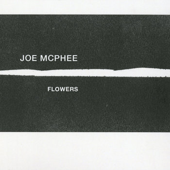Album: Flowers -- Joe McPhee