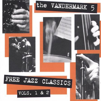 Album: Free Jazz Classics Vol. 1 & 2 -- Ken Vandermark