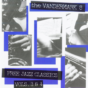 Album: Free Jazz Classics Vol. 3 & 4 -- Ken Vandermark