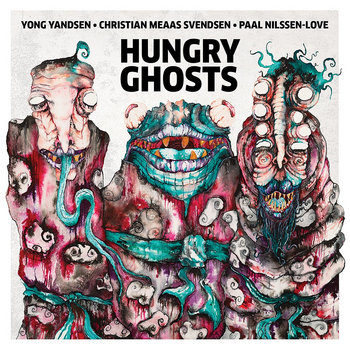Album: Hungry Ghosts -- Paal Nilssen-Love