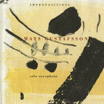 Album: Impropositions -- Mats Gustafsson