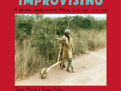 Improvising: A One​-​Year Journey Around Africa, by Emma Fischer and Terrie Hessels (Photobook) -- Terrie Hessels