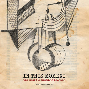 Album: In This Moment -- Tim Daisy