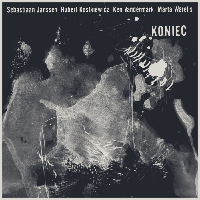 Album: Koniec by Sebastiaan Janssen, Hubert Kostkiewicz, Ken Vandermark & Marta Warelis