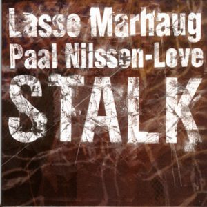 Lasse Marhaug / Paal Nilssen-Love : Stalk -- Paal Nilssen-Love