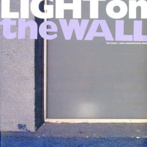 Light on the Wall -- Ken Vandermark