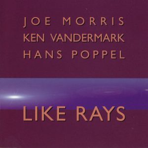 Like Rays -- Ken Vandermark