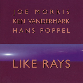 Album: Like Rays -- Ken Vandermark