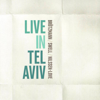 Album: Live In Tel Aviv -- Paal Nilssen-Love