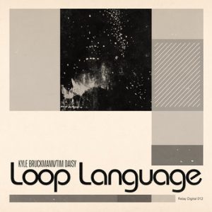Loop Language (Relay Digital 012) -- Tim Daisy