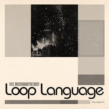 Album: Loop Language (Relay Digital 012) -- Tim Daisy