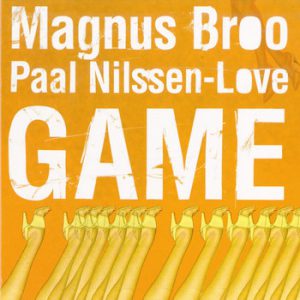 Magnus Broo / Paal Nilssen-Love : Game -- Paal Nilssen-Love