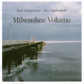 Album: Milwaukee Volume -- Ken Vandermark
