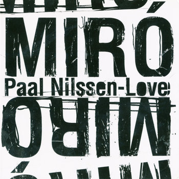 Album: Miró -- Paal Nilssen-Love