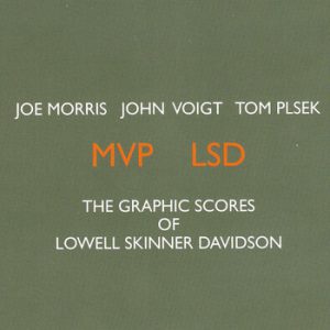 MVP LSD: The Graphic Scores of Lowell Skinner Davidson -- Joe Morris