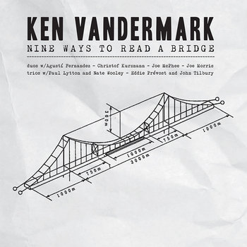 Album: Nine Ways to Read a Bridge -- Ken Vandermark