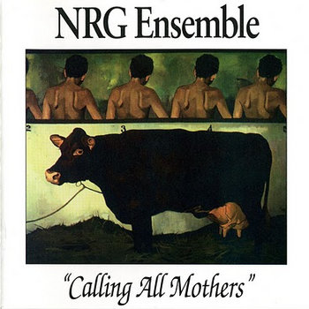 Album: NRG Ensemble: Calling All Mothers -- Ken Vandermark