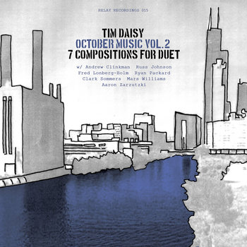 Album: October Music (Vol 2) - 7 Compositions For Duet -- Tim Daisy