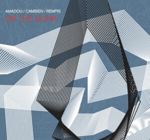 Album: On The Blink by Farida Amadou, Dave Rempis & Jonas Cambien
