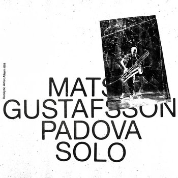 Album: Padova Solo -- Mats Gustafsson