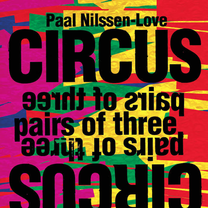 Pairs of Three -- Paal Nilssen-Love