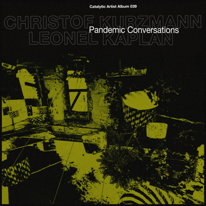Album: Pandemic Conversations [CAA-039] by Christof Kurzmann & Leonel Kaplan