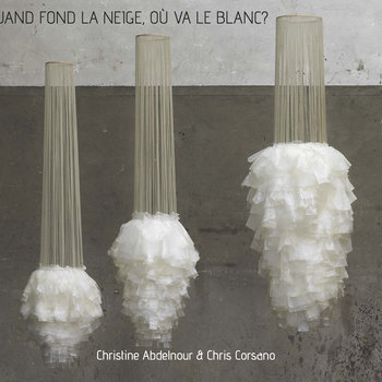 Album: Quand Fond La Neige, Où Va Le Blanc? -- Chris Corsano