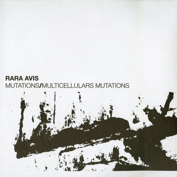 Album: Rara Avis: Mutations/Multicellulars Mutations -- Ken Vandermark