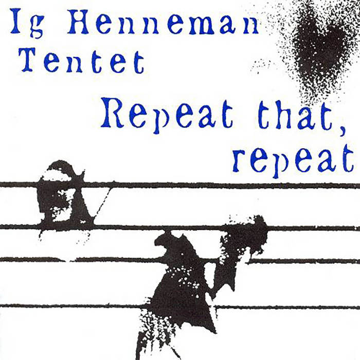 Album: Repeat That, Repeat -- Ab Baars, Ig Henneman