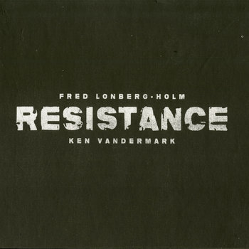Album: Resistance -- Ken Vandermark