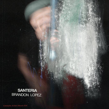 Album: Santeria -- Brandon Lopez